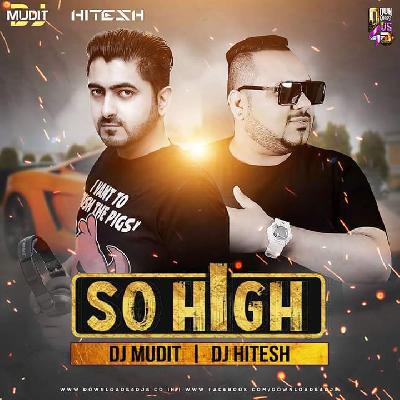 So High (Remix) - DJ Mudit Gulati   DJ Hitesh